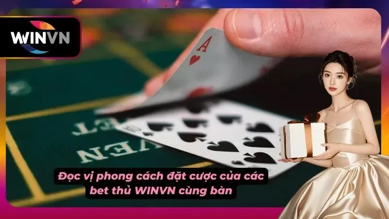 Phong cách đặt cược nói lên bản chất bet thủ