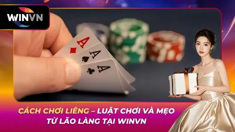 Cách Chơi Liêng – Luật Chơi Và Mẹo Từ Lão Làng Tại WINVN