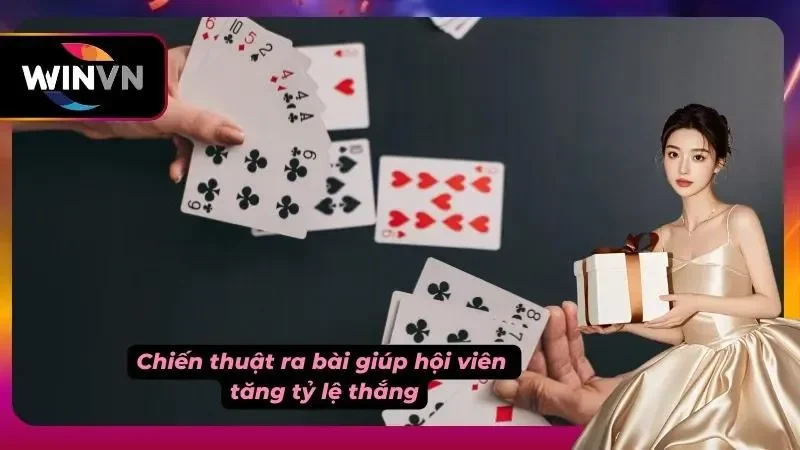 Chiến thuật ra bài được cao thủ áp dụng thường xuyên tại WINVN