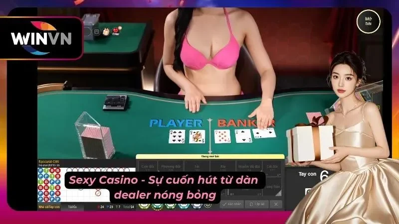 Sexy Casino - Điểm nhấn cuốn hút tạo bởi các dealer xinh đẹp