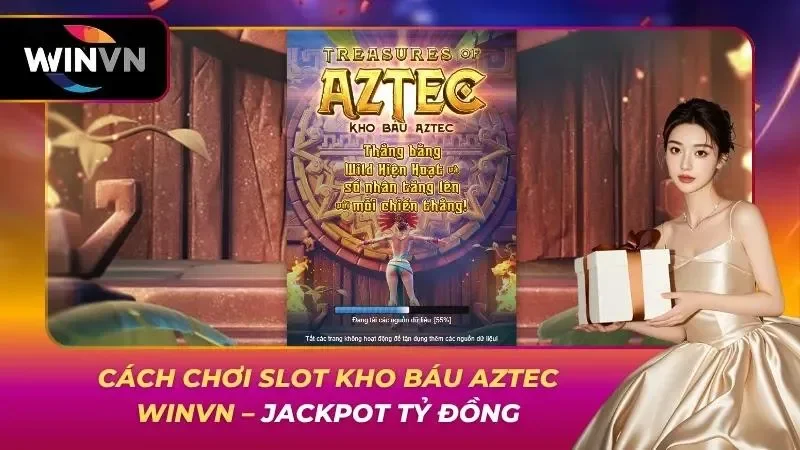Cách chơi Slot Kho Báu Aztec WINVN – Jackpot tỷ đồng
