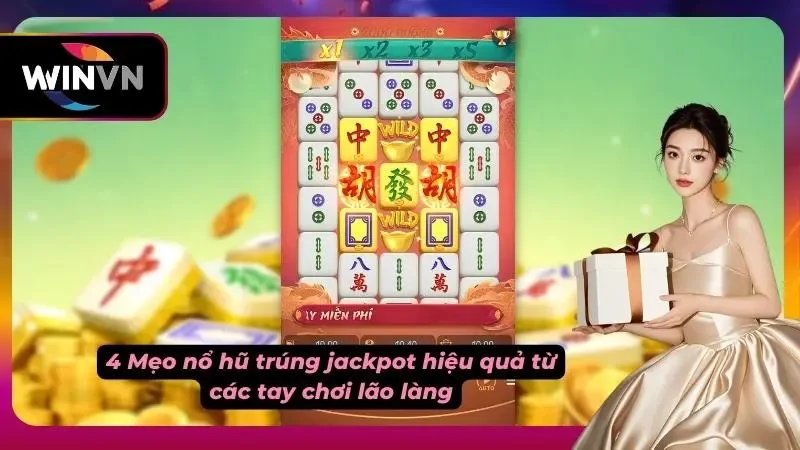 Bí quyết săn jackpot hiệu quả được nhiều cao thủ nổ hũ áp dụng thành công